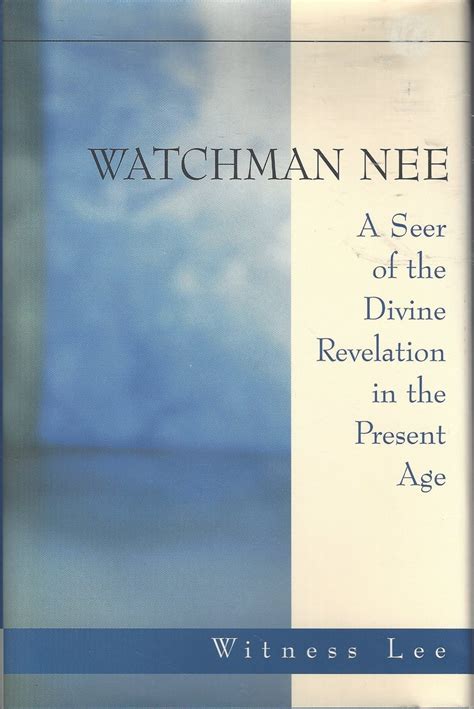 Watchman Nee—A Seer of the Divine Revelation in the  .